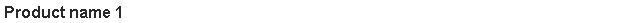 Text Box: Product name 1
